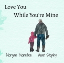 Image for Love You While You&#39;re Mine