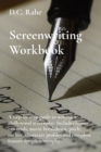 Image for Screenwriting Workbook : A step-by-step guide to writing a Hollywood screenplay. Includes bonus materials, movie breakdown, pitch, outline, character profiles and complete feature-length screenplay.