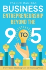 Image for Business Entrepreneurship Beyond the 9 to 5 For Those Starting Out or Starting Over