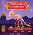 Image for Otto&#39;s Epic Adventure at the Dinosaur Museum