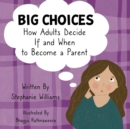 Image for Big Choices : How Adults Decide If and When to Become a Parent