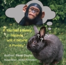 Image for If You Feed A Bunny Bananas, Will It Become A Monkey?