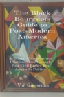 Image for The Black Bourgeois Guide to Post-Modern America : A &#39;Street&#39; Conservative&#39;s Hilarious romp through Post-Civil Rights Era American Politics