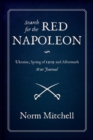 Image for Search for the Red Napoleon : Ukraine, Spring of 1919 and Aftermath, War Journal