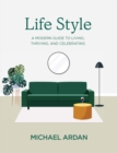Image for Life Style : A Modern Guide to Living, Thriving, and Celebrating
