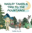 Image for Hadley Takes a Trip to the Mountains