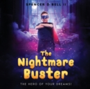 Image for The Nightmare Buster : The Hero of Your Dreams