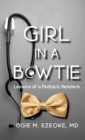 Image for Girl In A Bowtie : Lessons of a Pediatric Resident