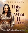 Image for This Is What It Took, The Life of a Prophetess