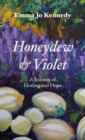 Image for Honeydew and Violet : A Journey of Healing and Hope