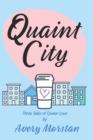 Image for Quaint City : Three Tales of Queer Love
