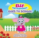 Image for Elly The Elephant : Goes to School