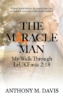 Image for The Miracle Man : My Walk Through Leukemia 2:18