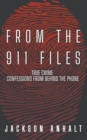 Image for From The 911 Files : True Crime Confessions From Behind The Phone