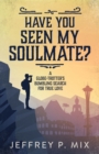 Image for Have You Seen My Soulmate?