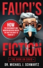Image for Fauci&#39;s Fiction : The Book on Covid