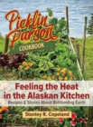 Image for Feeling the Heat in the Alaskan Kitchen : Recipes &amp; Stories About Befriending Earth