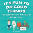 Image for It&#39;s Fun to Do Good Things