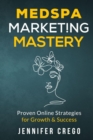 Image for Medspa Marketing Mastery: Proven Online Strategies for Growth &amp; Success
