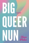 Image for Big Queer Nun: A Memoir