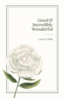 Image for Good &amp; Incredibly Wonderful: A Story for the Little Girl Who Lives in Women Everywhere