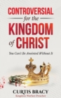 Image for Controversial for the Kingdom of Christ: You Can&#39;t Be Anointed Without It