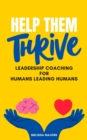Image for Help Them Thrive: Leadership Coaching for Humans Leading Humans