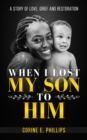 Image for When I Lost My Son To Him: A story of love, grief and restoration
