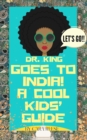 Image for Dr. King Goes to India! A Cool Kids&#39; Guide