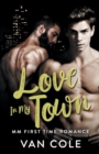 Image for Love In My Town : MM First Time Romance