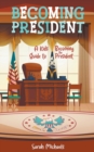 Image for Becoming President : A Kids Guide to Becoming the President