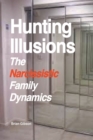 Image for Hunting Illusions The Narcissistic Family Dynamics