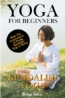 Image for Yoga For Beginners : Kundalini Yoga: With the Convenience of Doing Kundalini Yoga at Home