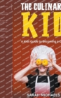 Image for The Culinary Kid : A Kids Guide to Becoming a Chef