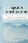 Image for Nature Meditations : The Best Practices for Finding Calm and Clarity in a Chaotic World