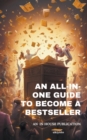 Image for An All-in-One Guide to Become a Bestseller