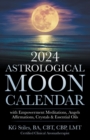 Image for 2024 Astrological Moon Calendar with Empowerment Meditations, Angels, Affirmations, Crystals &amp; Essential Oils