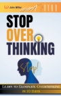Image for Stop Overthinking : Learn to Eliminate Overthinking in 10 Days
