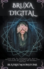 Image for Bruxa Digital - Explore Os Segredos Da Magia Wicca E Da Feiticaria Digital. Ter Sucesso Na Vida E No Mundo Online