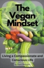 Image for The Vegan Mindset : Living a Compassionate and Conscious Life