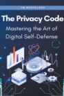 Image for The Privacy Code : Mastering the Art of Digital Self-Defense