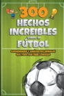Image for 300 Hechos increibles sobre el Futbol