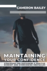 Image for Maintaining Your Confidence : Strategies for Sustaining a Positive Mindset and Overcoming Obstacles