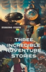 Image for Three incredible adventure Stories