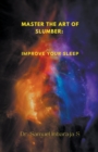 Image for Master the Art of Slumber : Improve Your Sleep