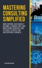 Image for Mastering Consulting Simplified