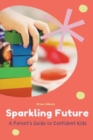 Image for Sparkling Future A Parent&#39;s Guide to Confident Kids