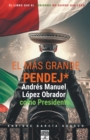 Image for El mas grande pendej*. Lopez Obrador, como Presidente.