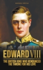 Image for Edward VIII, The British King Who Renounced The Throne For His Love
