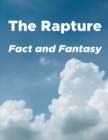 Image for The Rapture : Fact and Fantasy